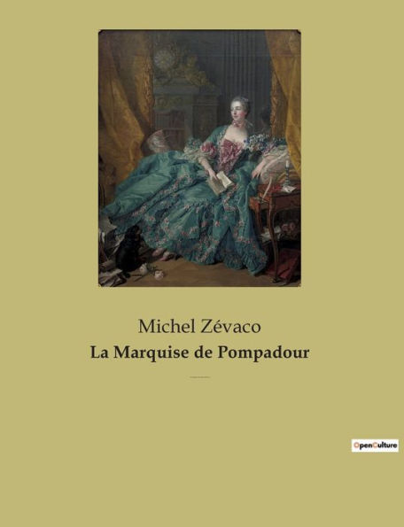 La Marquise de Pompadour: un roman populaire de cape et d'épée de Michel Zévaco