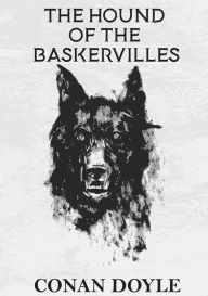 Title: The Hound of the Baskervilles: A crime novel by Arthur Conan Doyle featuring the detective Sherlock Holmes, Author: Arthur Conan Doyle