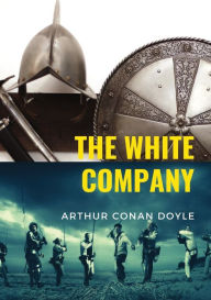 Title: The White Company: a historical adventure by British writer Arthur Conan Doyle, set during the Hundred Years' War. The story is set in England, France, and Spain, in the years 1366 - 1367, against the background of the campaign of Edward, the Black Prince, Author: Arthur Conan Doyle