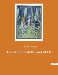Title: The Wonderful Wizard of Oz: An American children's novel by author L. Frank Baum, Author: L. Frank Baum