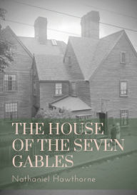 Title: The House of the Seven Gables: a Gothic novel written beginning in mid-1850 by American author Nathaniel Hawthorne and published in April 1851 by Ticknor and Fields of Boston. The novel follows a New England family and their ancestral home., Author: Nathaniel Hawthorne