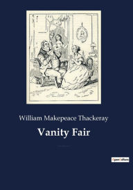 Title: Vanity Fair: An English novel by William Makepeace Thackeray, which follows the lives of Becky Sharp and Amelia Sedley amid their friends and families during and after the Napoleonic Wars, Author: William Makepeace Thackeray