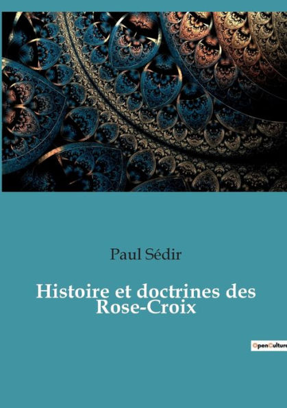 Histoire et doctrines des Rose-Croix