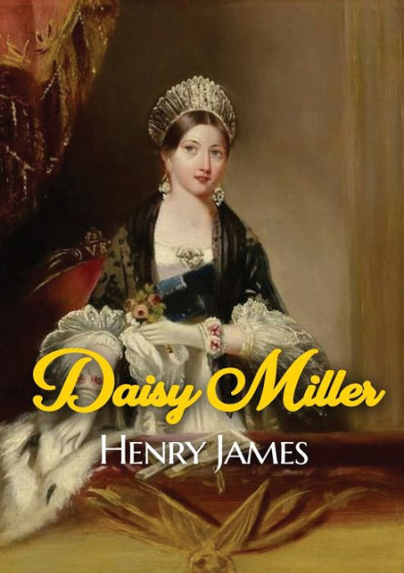 Daisy Miller: A novella by Henry James portraying the courtship of the ...