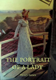 Title: The Portrait of a Lady: the story of a spirited young American woman, Isabel Archer, who, 