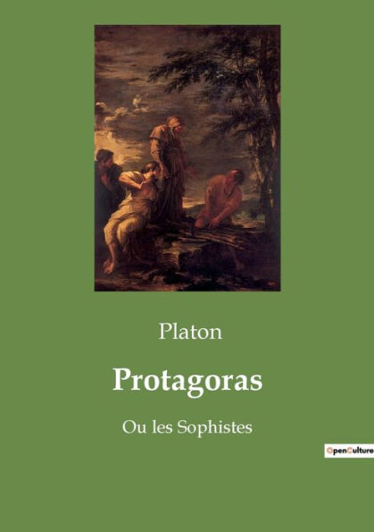 Protagoras: Ou les Sophistes