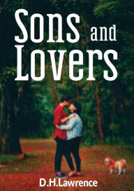 Title: Sons and Lovers: a 1913 novel by the English writer D. H. Lawrence, Author: D. H. Lawrence