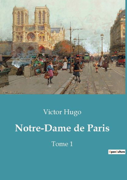 Notre-Dame de Paris: Tome 1