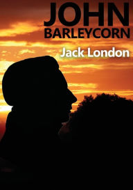 Title: John Barleycorn: an autobiographical novel by Jack London dealing with his enjoyment of drinking and struggles with alcoholism and published in 1913 with a title taken from the British folksong 