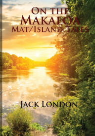 Title: On the Makaloa Mat: Island Tales, Author: Jack London