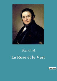 Title: Le Rose et le Vert, Author: Stendhal