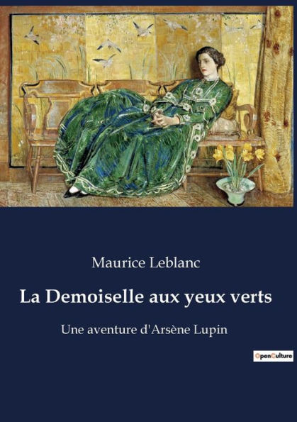 La Demoiselle aux yeux verts: Une aventure d'Arsène Lupin