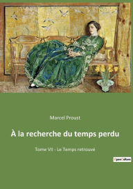 Title: À la recherche du temps perdu: Tome VII - Le Temps retrouvé, Author: Marcel Proust