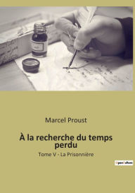 Title: À la recherche du temps perdu: Tome V - La Prisonnière, Author: Marcel Proust