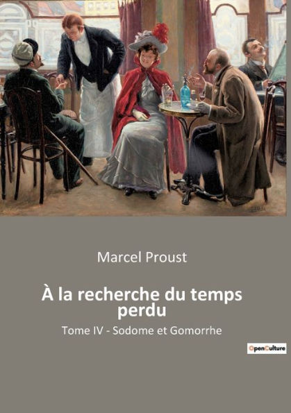 À la recherche du temps perdu: Tome IV - Sodome et Gomorrhe