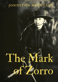 Title: The Mark of Zorro: a fictional character created in 1919 by American pulp writer Johnston McCulley, and appearing in works set in the Pueblo of Los Angeles during the era of Spanish California (1769-1821)., Author: Johnston McCulley