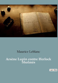 Title: Arsène Lupin contre Herlock Sholmès, Author: Maurice Leblanc