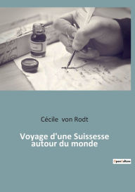 Title: Voyage d'une Suissesse autour du monde, Author: Cïcile Von Rodt