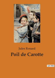 Title: Poil de Carotte, Author: Jules Renard