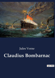 Title: Claudius Bombarnac, Author: Jules Verne