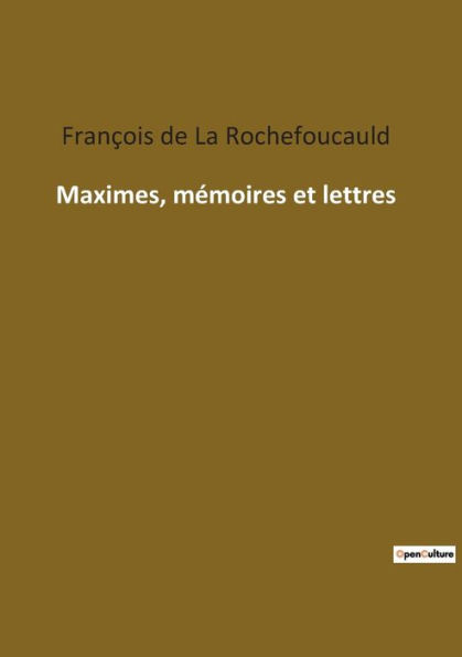 Maximes, mï¿½moires et lettres