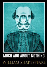 Title: Much Ado About Nothing: comedy by William Shakespeare (1623), Author: William Shakespeare