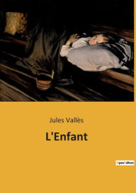 Title: L'Enfant, Author: Jules Vallès