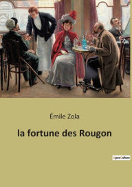 Title: La fortune des Rougon, Author: ïmile Zola