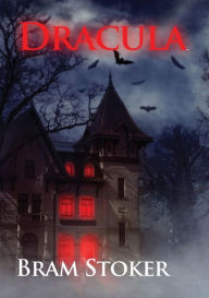 Title: Dracula: The Gothic horror vampire fantasy novel by Bram Stoker with Count Dracula (unabridged 1897 version), Author: Bram Stoker