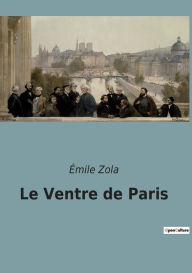 Title: Le Ventre de Paris, Author: ïmile Zola