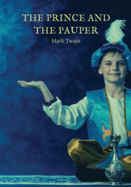 Title: The Prince and the Pauper: A novel by American author Mark Twain, Author: Mark Twain