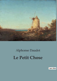 Title: Le Petit Chose, Author: Alphonse Daudet