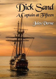 Title: Dick Sand A Captain at Fifteen: a Jules Verne novel published in 1878 and dealing primarily with the issue of slavery, and the African slave trade by other Africans in particular, Author: Jules Verne