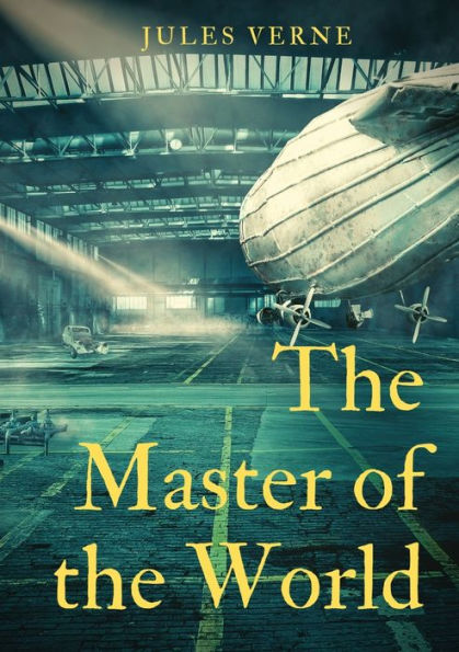 The Master of the World: a novel by Jules Verne