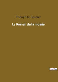 Title: Le Roman de la momie, Author: Theophile Gautier