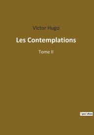 Title: Les Contemplations: Tome II, Author: Victor Hugo