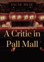 A Critic in Pall Mall: a collection of writings from Oscar Wilde including The Tomb of Keats Keats's Sonnet on Blue Dinners and Dishes Shakespeare on Scenery 'Henry the Fourth' at Oxford A Handbook to Marriage To Read or Not to Read, 'The Cenci'...