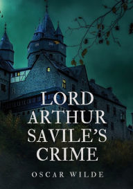 Title: Lord Arthur Savile's Crime, Author: Oscar Wilde