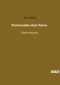 Title: Promenades dans Rome: Tome second, Author: Stendhal