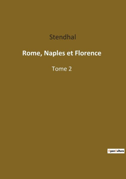 Rome, Naples et Florence: Tome 2