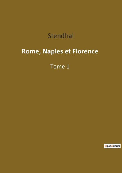 Rome, Naples et Florence: Tome 1