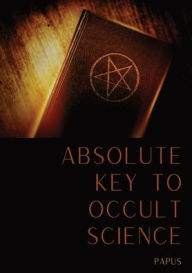 Title: Absolute Key To Occult Science: The Tarot Of The Bohemians, Author: Papus