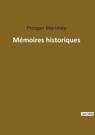 Title: Mémoires historiques, Author: Prosper Mïrimïe