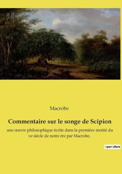 Commentaire sur le songe de Scipion: une ouvre philosophique écrite dans la première moitié du ve siècle de notre ère par Macrobe,