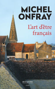 Title: L'Art d'être français, Author: Michel Onfray