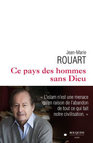 Title: Ce pays des hommes sans Dieu, Author: Jean-Marie Rouart