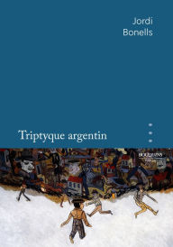 Title: Triptyque argentin, Author: Jordi Bonells