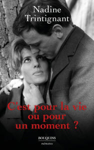 Title: C'est pour la vie ou pour un moment ?, Author: Nadine Trintignant
