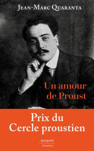 Title: Un amour de Proust - Alfred Agostinelli (1888-1914), Author: Jean-Marc Quaranta