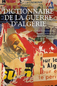 Title: Dictionnaire de la guerre d'Algérie, Author: Groupe Robert Laffont